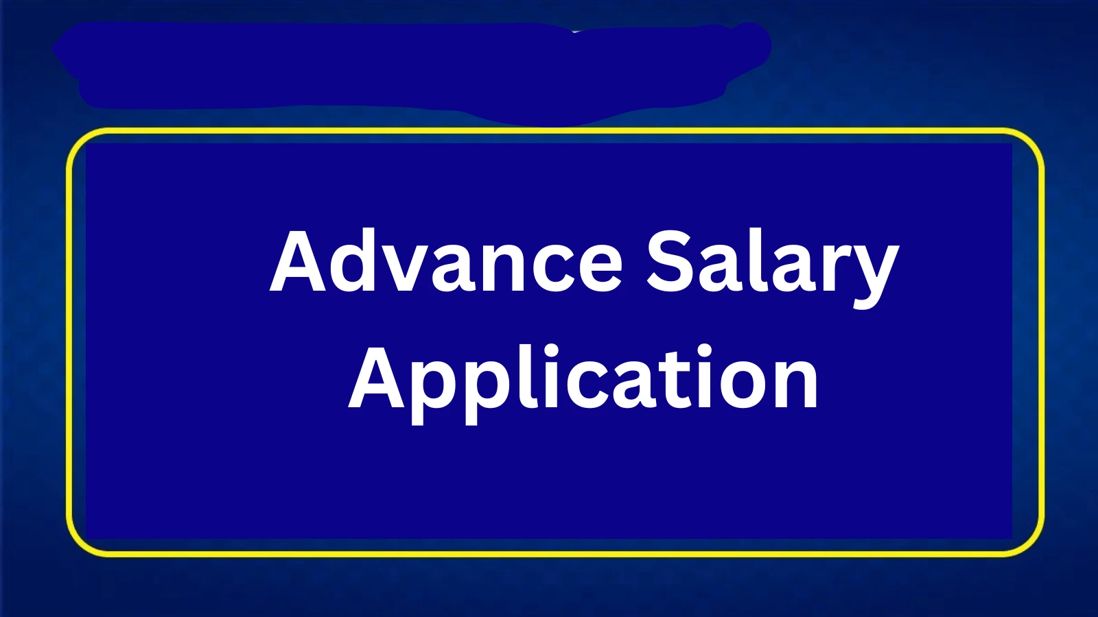 4+ Advance Salary Application