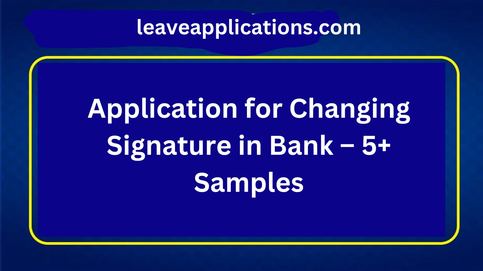 Application for Changing Signature in Bank – 5+ Samples