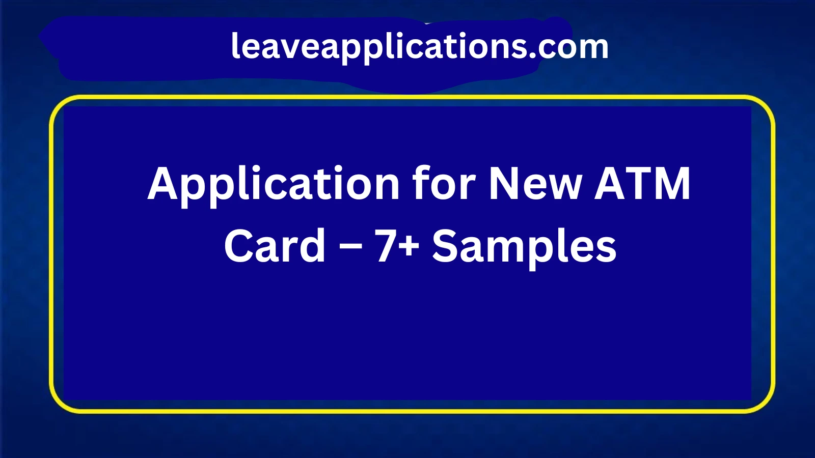 Application for New ATM Card – 7+ Samples