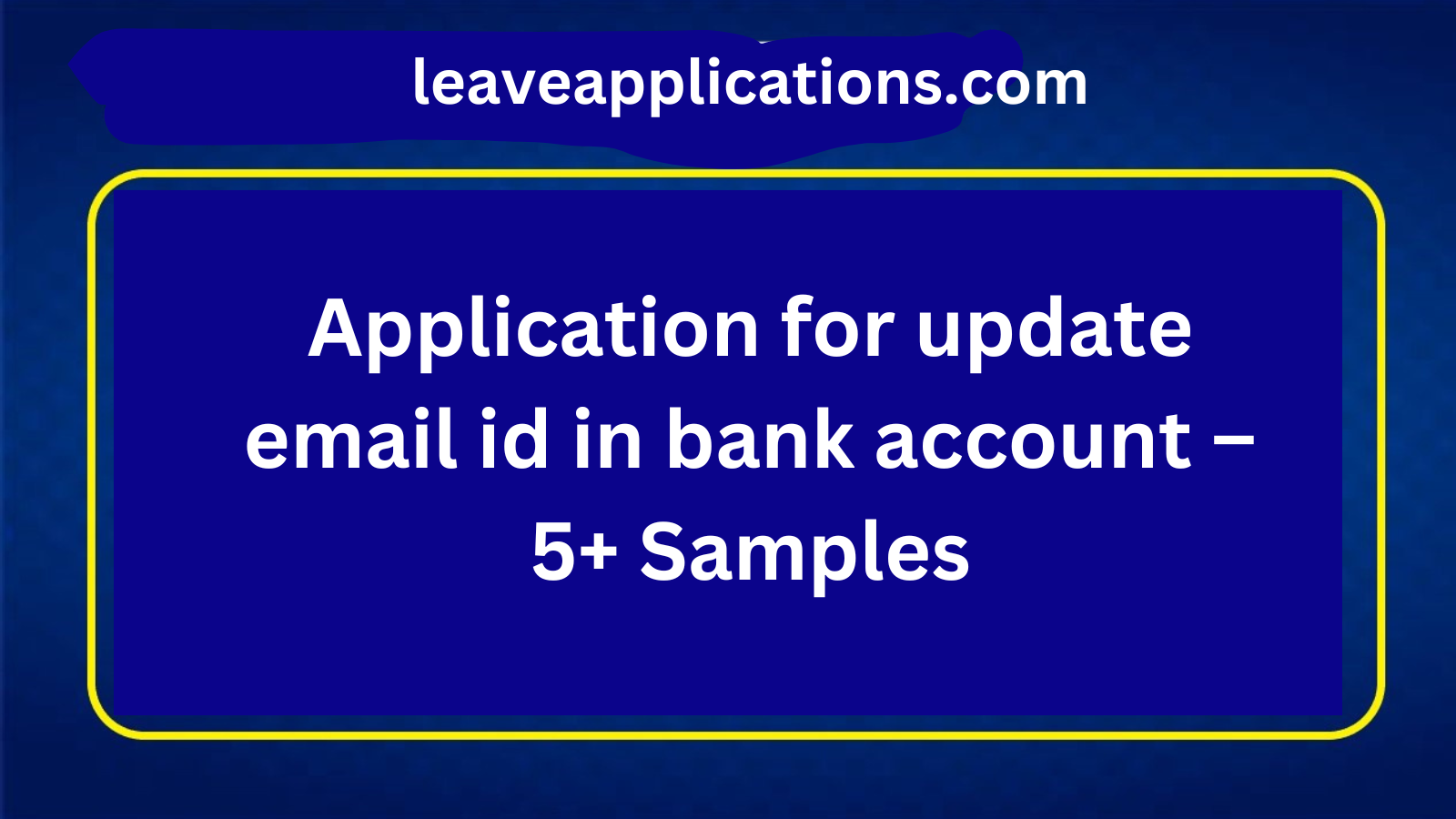 Application for update email id in bank account – 5+ Samples