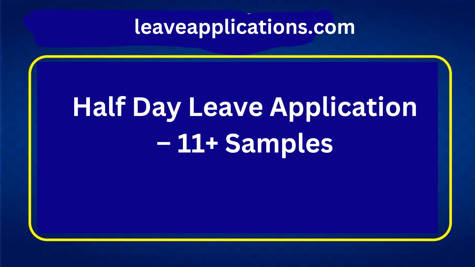 Half Day Leave Application – 11+ Samples