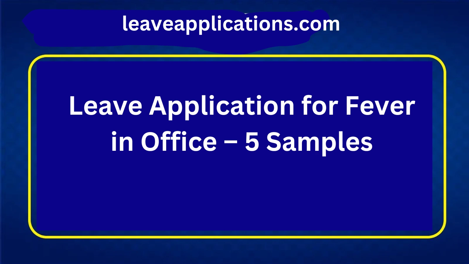 Leave Application for Fever in Office – 5 Samples