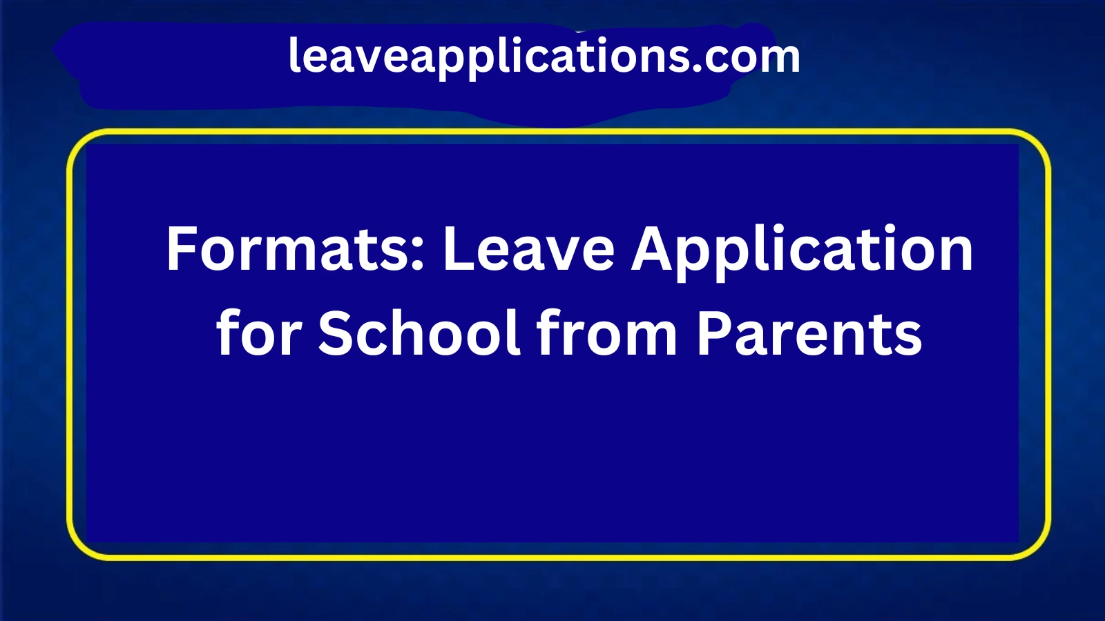 Formats: Leave Application for School from Parents