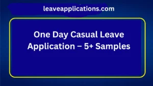 One Day Casual Leave Application – 5+ Samples