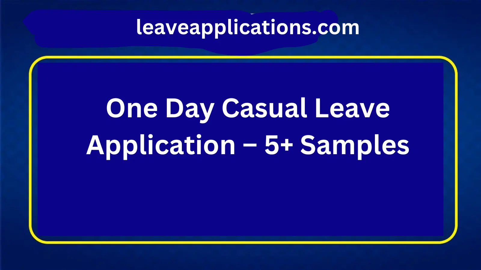 One Day Casual Leave Application – 5+ Samples